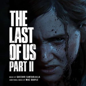 GUSTAVO SANTAOLALLA & MAC QUAYLE The Last Of Us Part II