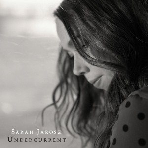 SARAH JAROSZ Undercurrent