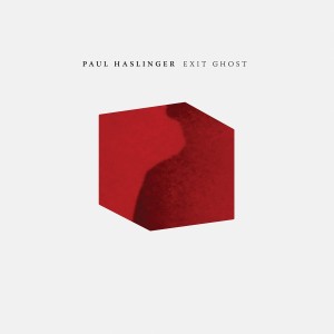 PAUL HASLINGER Exit Ghost