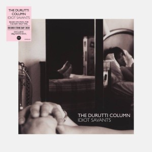 RSD20 THE DURUTTI COLUMN The Idiot Savants