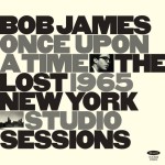 RSD20 BOB JAMES Once Upon A Time: The Lost 1965 New York Studio Sessions