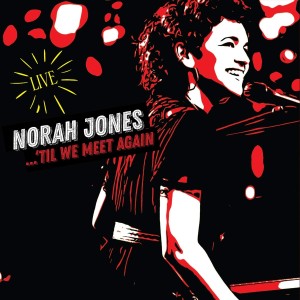 NORAH JONES 'Til We Meet Again (Live) [2LP] 