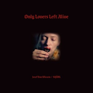 JOZEF VAN WISSEM & SQURL Only Lovers Left Alive (CD)