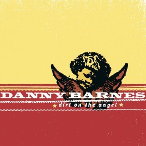 RSD21 DANNY BARNES Dirt On The Angel [2xLP] (Colored Vinyl, indie-exclusive)