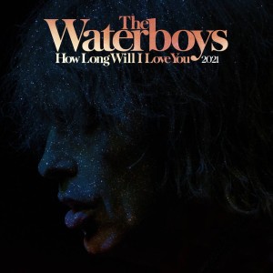RSD21 WATERBOYS How Long Will I Love You (2021 Remix)