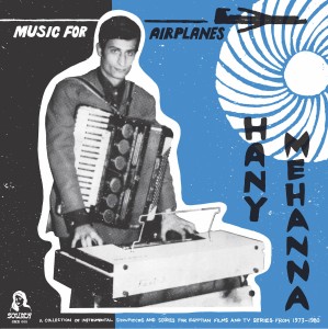 HANY MEHANNA Music For Airplanes (1973-1980)