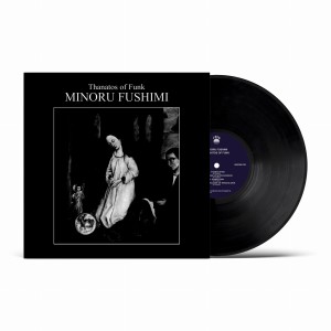 MINORU FUSHIMI Thanatos Of Funk