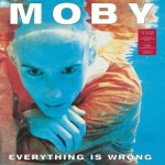 MOBY Everything Is Wrong- limited 180g LP