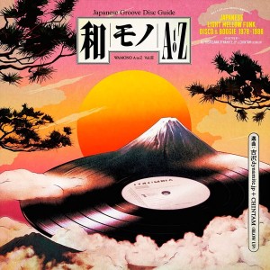 WAMONO A to Z Vol. III - Japanese Light Mellow Funk, Disco & Boogie 1978​-​1988