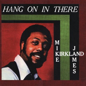 (BF23) Mike James Kirkland - Hang On In There [LP] (180 Gram, indie-exclusive, limited to 1200)