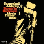 Cannonball Adderley Burnin In Bordeaux - Live in France 1969