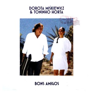(CD) Dorota Miśkiewicz & Toninho Horta - Bons Amigos