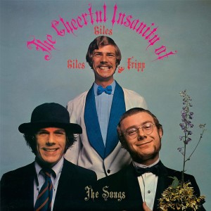 GILES, GILES & FRIPP / CHEERFUL INSANITY OF GILES, GILES & FRIPP - THE SONGS (200G)