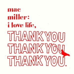 MAC MILLER - I LOVE LIFE, THANK YOU (CLEAR LP)