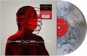 CHEVELLE - BRIGHT AS BLASPHEMY (BLACK ICE/SILVER NUGGET/CLEAR SPLATTER LP)