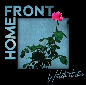 HOME FRONT -  WATCH IT DIE