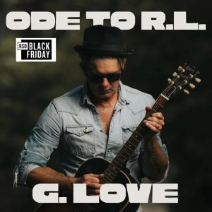 (BF25) G. LOVE & SPECIAL SAUCE - ODE TO R.L. (RSD)