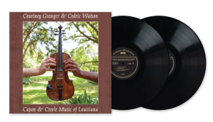 Courtney Granger & Cedric Watson - Cajun & Creole Music Of Louisiana (2xLP 45rpm)
