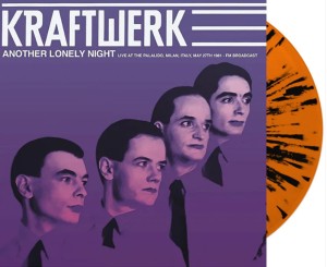 Kraftwerk - Another Lonely Night: Live At The Palalido, Milan, Italy, May 27th 1981 FM Broadcast (Splatter LP)