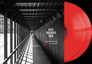 Alex Skolnick Trio - Prove You're Not A Robot [2LP] (Red Vinyl)
