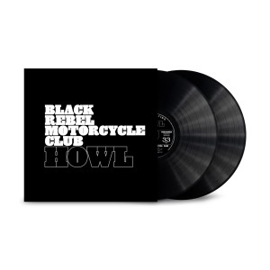 Black Rebel Motorcycle Club - Howl [2LP] (etched D-side)