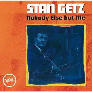[CD] Stan Getz - Nobody Else But Me   (Japanese import, limited)