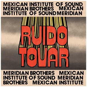 [CD] MERIDIAN BROTHERS & MEXICAN IN - RUIDO TOVAR