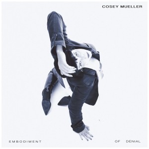 [CD] COSEY MUELLER - EMBODIMENT OF DENIAL