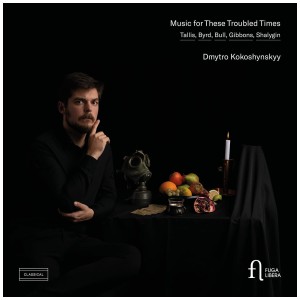 [CD] DMYTRO KOKOSHYNSKYY - MUSIC FOR THESE TROUBLED TIMES