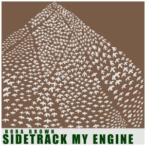 [LP] NORA BROWN - SIDETRACK MY ENGINE (GREEN VINYL)