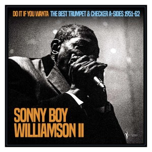 [LP] SONNY BOY WILLIAMSON II - DO IT IF YOU WANTA: THE BEST TRUMPET & CHECKER A-SIDES 1951-62