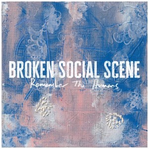 [CD] BROKEN SOCIAL SCENE - REMEMBER THE HUMANS