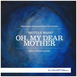 [CD] GEERT CALLAERT - CIURLIONIS: OH MY DEAR MOTHER