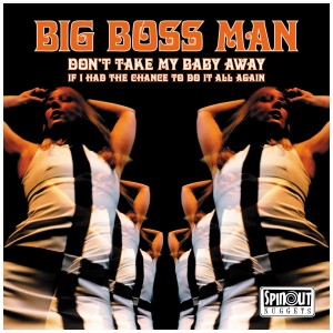 [SIN] BIG BOSS MAN - DON'T TAKE MY BABY AWAY/IF I HAD THE CHANCE TO DO IT ALL AGAIN