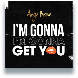 [TIN] ANGIE BROWN - IM GONNA GET YOU