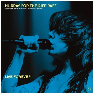 [CD] HURRAY FOR THE RIFF RAFF - LIVE FOREVER