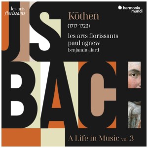 [CD] LES ARTS FLORISSANTS & PAUL AGNEW & BENJAMIN ALARD - BACH: KOTHEN/A LIFE IN MUSIC/VOL. 3