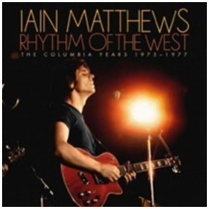 [CD] IAIN MATTHEWS - RHYTHM OF THE WEST (THE COLUMBIA YEARS 1975-1977) (6CD)