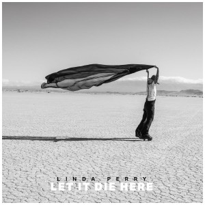 [CD] LINDA PERRY - LET IT DIE HERE