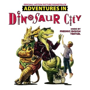 [CD] FREDRIC ENSIGN TEETSEL - ADVENTURES IN DINOSAUR CITY (OST)