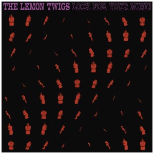 [MC] LEMON TWIGS - LOOK FOR YOUR MIND!