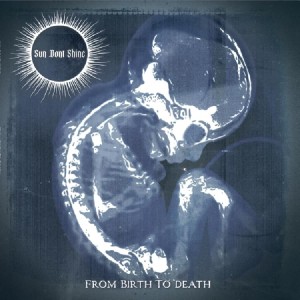 [CD] SUN DONT SHINE - FROM BIRTH TO DEATH