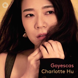 [CD] CHARLOTTE HU - GOYESCAS