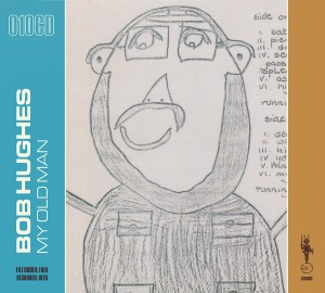 [2CD] BOB HUGHES - MY OLD MAN (I)