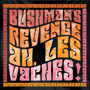 [CD] BUSHMAN'S REVENGE - AH, LES VACHES