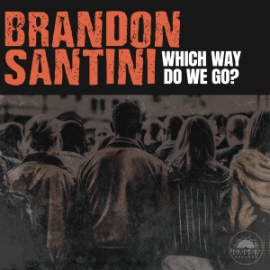 [LP] BRANDON SANTINI - WHICH WAY DO WE GO? (STANDARD)