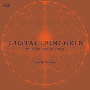 [LP] GUSTAF WITH SKULI SVERRISSON LJUNGGREN - ALONG THE LOW ROAD