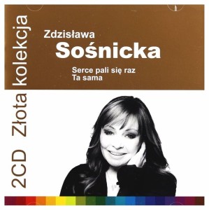 (2xCD) Zdzisława Sośnicka - Serce Pali Się Raz / Ta Sama (ZŁOTA KOLEKCJA)