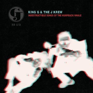 [LP] KING G & THE J KREW - INDESTRUCTIBLE SONGS OF THE HUMPBACK WHALE (DELUXE EDITION)