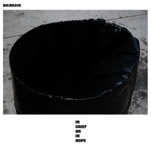 [LP] BIG BRAVE - IN GRIEF OR IN HOPE